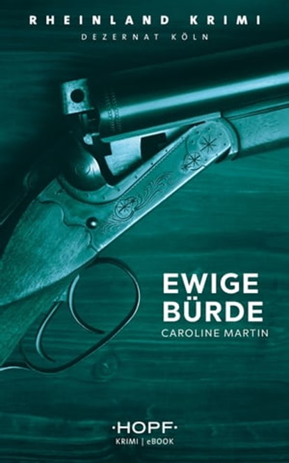 Rheinland-Krimi 7: Ewige Bürde, Caroline Martin - Ebook - 9783863052898