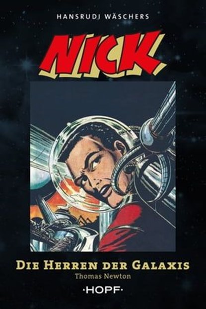 Nick 7 (zweite Serie): Die Herren der Galaxis, Thomas Newton ; Hansrudi Wäscher - Ebook - 9783863053031