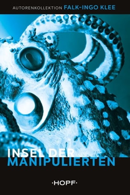 Insel der Manipulierten, Falk-Ingo Klee - Ebook - 9783863053819
