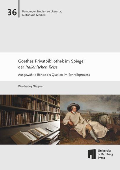 Goethes Privatbibliothek im Spiegel der Italienischen Reise, Kimberley Wegner - Paperback - 9783863099220