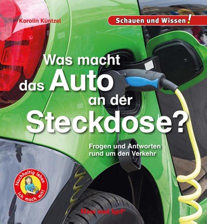 Was macht das Auto an der Steckdose?, Karolin Küntzel - Gebonden - 9783863164119