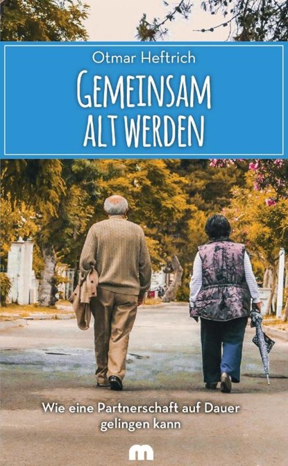 Gemeinsam alt werden, Otmar Heftrich - Paperback - 9783863170448
