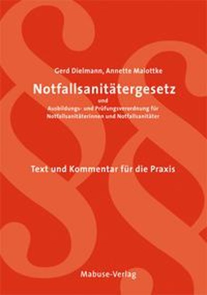 Notfallsanitätergesetz und Ausbildungs- und Prüfungsverordnung für Notfallsanitäterinnen und Notfallsanitäter, Gerd Dielmann ;  Annette Malottke - Paperback - 9783863213008