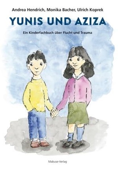 Yunis und Aziza, Andrea Hendrich ; Monika Bacher ; Ulrich Koprek - Ebook - 9783863213824