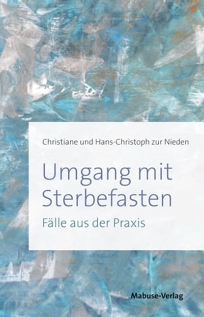 Umgang mit Sterbefasten, Christiane zur Nieden ; Hans-Christoph zur Nieden ; Barbara Rütting - Ebook - 9783863214937