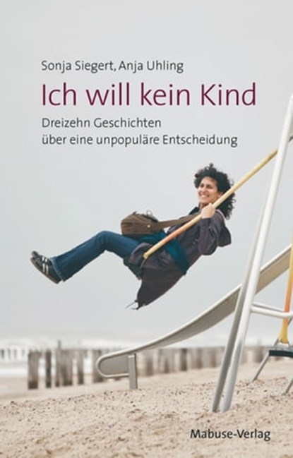 Ich will kein Kind, Sonja Siegert ; Anja Uhling - Ebook - 9783863215149