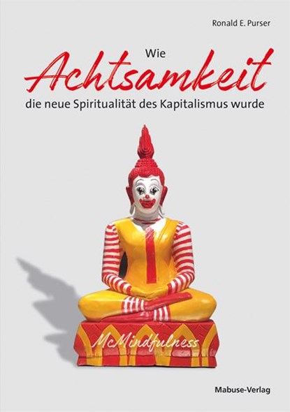 Wie Achtsamkeit die neue Spiritualität des Kapitalismus wurde, Ronald E. Purser - Paperback - 9783863216146