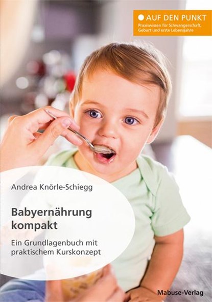 Babyernährung kompakt, Andrea Knörle-Schiegg - Paperback - 9783863216160