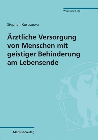 Ärztliche Versorgung von Menschen mit geistiger Behinderung am Lebensende, Stephan Kostrzewa - Paperback - 9783863216177