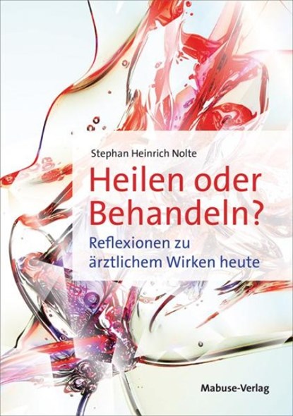 Heilen oder Behandeln?, Stephan Heinrich Nolte - Paperback - 9783863216207