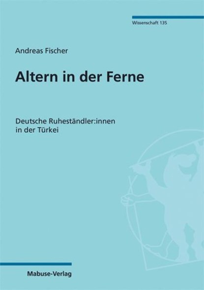 Altern in der Ferne, Andreas Fischer - Paperback - 9783863217501