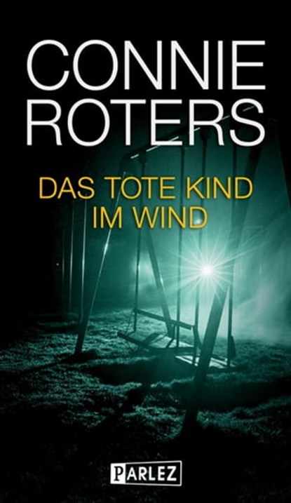 Das tote Kind im Wind, Connie Roters - Ebook - 9783863270551