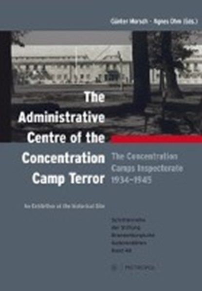 The administrative centre of the concentration camp terror, MORSCH,  Günter ; Ohm, Agnes - Paperback - 9783863312527