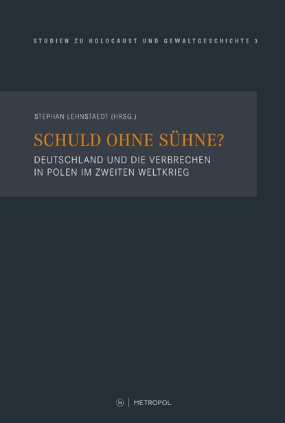Schuld ohne Sühne?, Stephan Lehnstaedt - Gebonden - 9783863316273