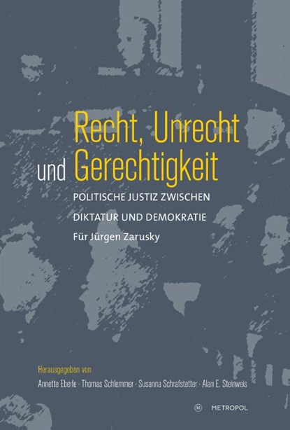 Recht, Unrecht und Gerechtigkeit, Annette Eberle ; Thomas Schlemmer ; Susanna Schrafstetter - Gebonden - 9783863317195