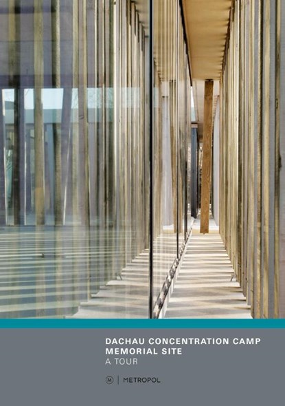 Dachau Concentration Camp Memorial Site, Gabriele Hammermann ; KZ-Gedenkstätte Dachau ; Stefanie Pilzweger-Steiner - Paperback - 9783863318024