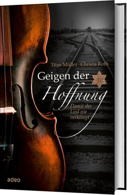 Geigen der Hoffnung, Titus Müller ; Christa Roth - Gebonden - 9783863341176