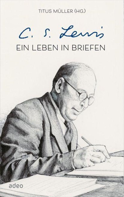 C.S. Lewis - Ein Leben in Briefen, Titus Müller - Gebonden - 9783863343101