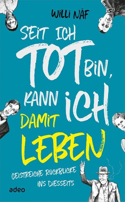 Seit ich tot bin, kann ich damit leben, Willi Näf - Gebonden - 9783863343293