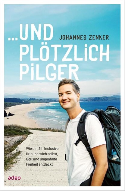 ... und plötzlich Pilger, Johannes Zenker - Gebonden - 9783863343415