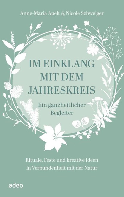 Im Einklang mit dem Jahreskreis, Anne-Maria Apelt ; Nicole Schweiger - Gebonden - 9783863343491
