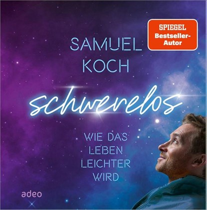 Schwerelos, Samuel Koch - Gebonden - 9783863343583
