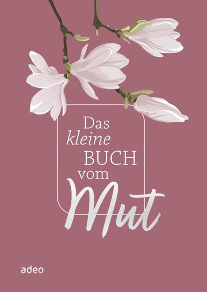 Das kleine Buch vom Mut, niet bekend - Gebonden - 9783863343613