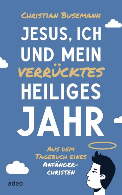 Jesus, ich und mein verrücktes heiliges Jahr, Christian Busemann - Gebonden - 9783863343958