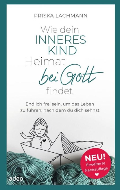 Wie dein inneres Kind Heimat bei Gott findet, Priska Lachmann - Paperback - 9783863344191