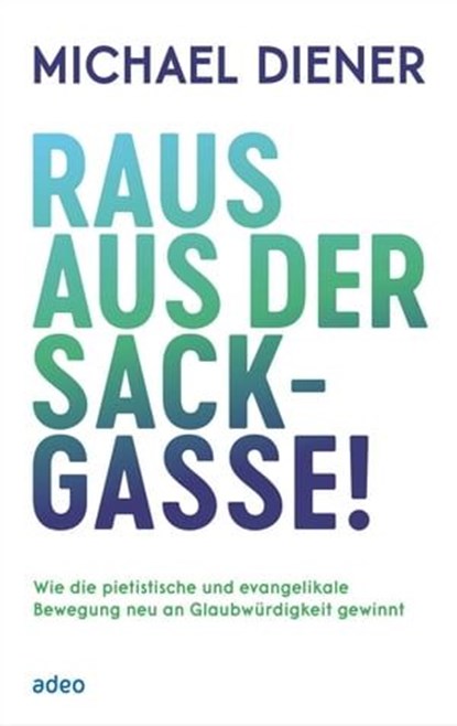 Raus aus der Sackgasse!, Michael Diener - Ebook - 9783863348458