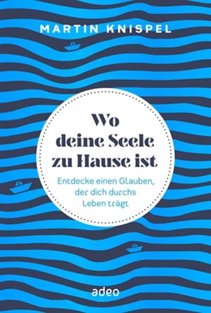 Wo deine Seele zu Hause ist, Martin Knispel - Ebook - 9783863348663