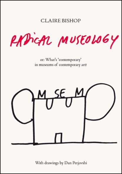 Radical Museology, Claire Bishop - Paperback - 9783863353643