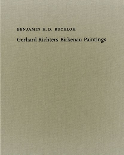 Benjamin H. D. Buchloh. Gerhard Richters Birkenau-Paintings, Benjamin H. D. Buchloh - Gebonden - 9783863358860
