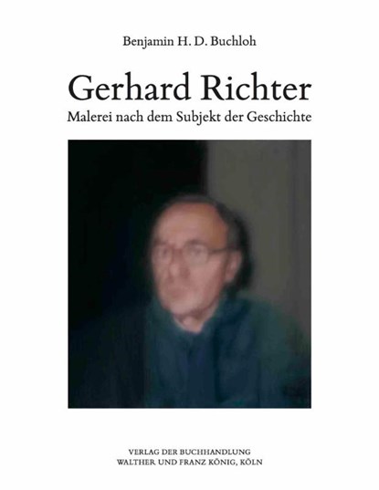 Benjamin H.D. Buchloh. Gerhard Richter. Malerei nach dem Subjekt der Geschichte, Benjamin H. D. Buchloh - Gebonden - 9783863359911