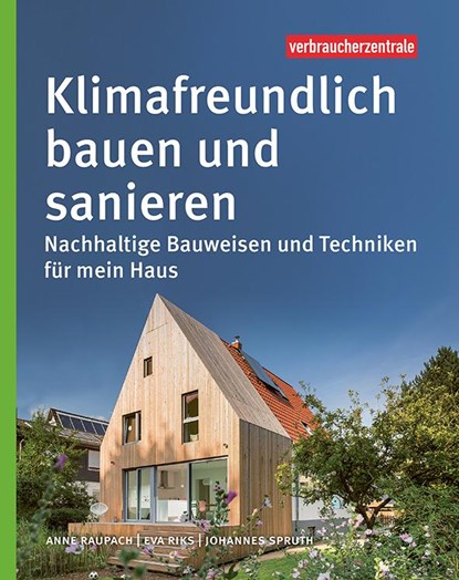 Klimafreundlich bauen und sanieren, Anne Raupach ; Eva Riks ; Johannes Spruth - Gebonden - 9783863361686