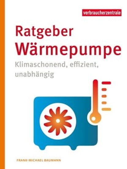 Ratgeber Wärmepumpe, Frank-Michael Baumann - Ebook - 9783863363444