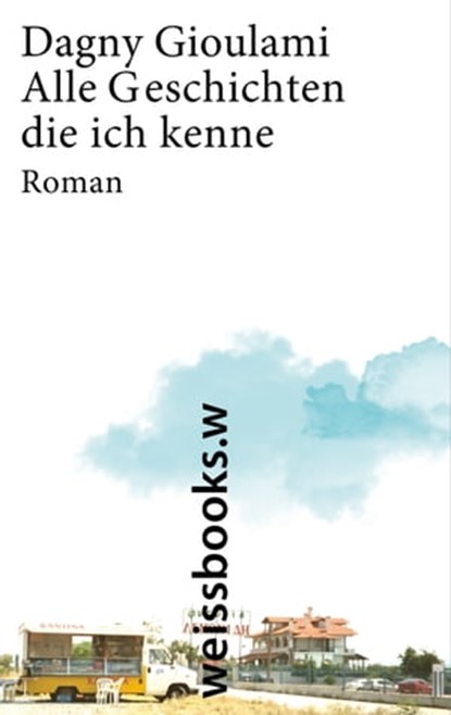 Alle Geschichten, die ich kenne, Dagny Gioulami - Ebook - 9783863370855
