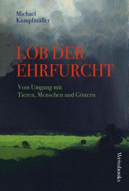 Lob der Ehrfurcht, Michael Kumpfmüller - Gebonden - 9783863372033