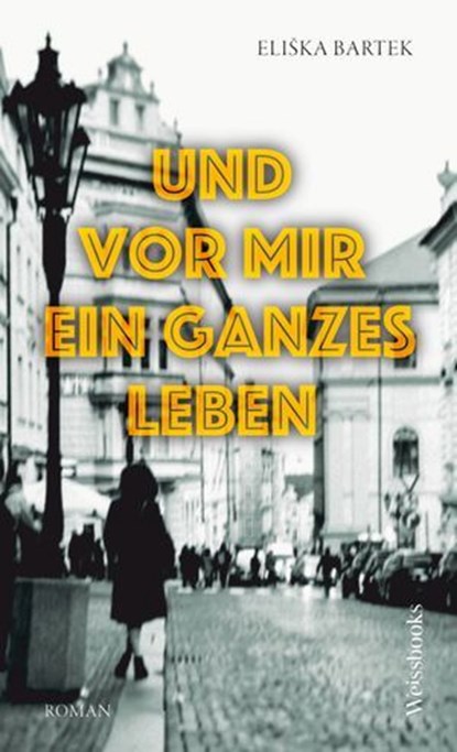 Und vor mir ein ganzes Leben, Eliška Bartek - Ebook - 9783863372200