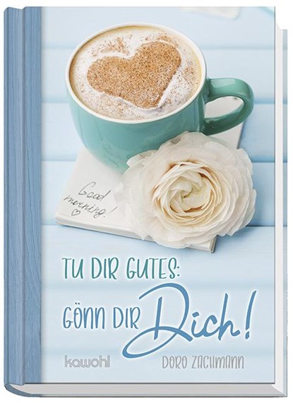 Tu dir Gutes: Gönn dir DICH!, Doro Zachmann - Gebonden - 9783863380229