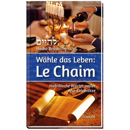 Wähle das Leben: Le Chaim, Heiko Bräuning - Gebonden - 9783863380410