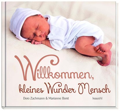 Willkommen, kleines Wunder Mensch, Doro Zachmann - Gebonden - 9783863381608