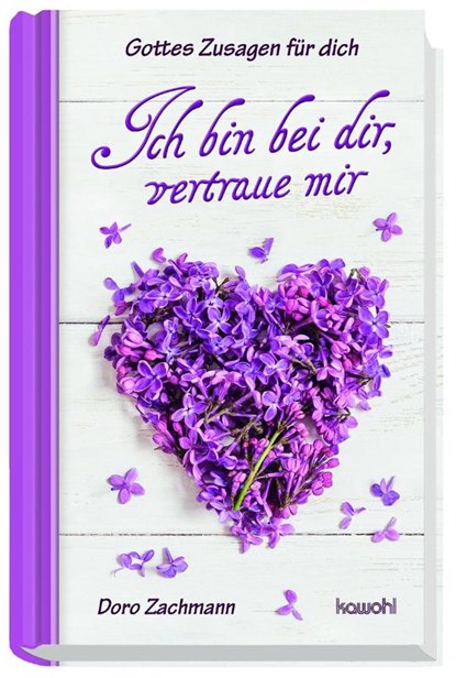Ich bin bei dir, vertraue mir, Doro Zachmann - Gebonden - 9783863381615