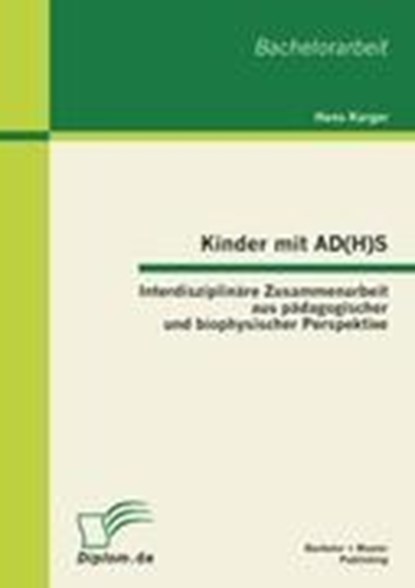 Kinder mit AD(H)S - Interdisziplinare Zusammenarbeit aus padagogischer und biophysischer Perspektive, KARGER,  Hans - Paperback - 9783863412067