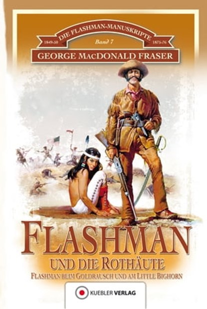 Flashman und die Rothäute, George MacDonald Fraser ; Bernd Kübler - Ebook - 9783863461133