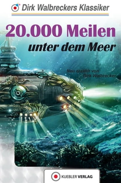 20.000 Meilen unter dem Meer, Dirk Walbrecker - Ebook - 9783863461713