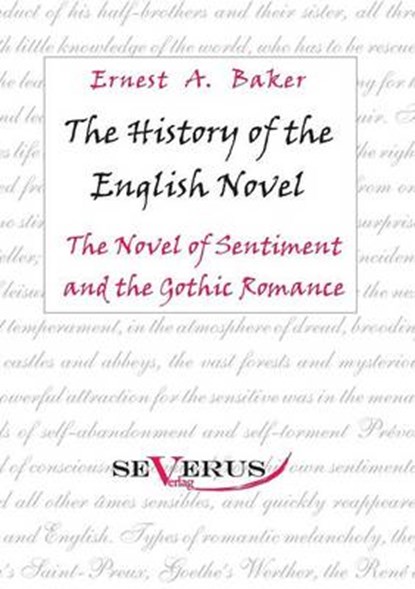 The history of the English Novel: The Novel of Sentiment and the Gothic Romance, BAKER,  Ernest A. - Paperback - 9783863471262