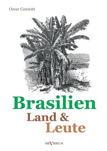 Brasilien - Land und Leute, Oscar Canstatt - Paperback - 9783863474119
