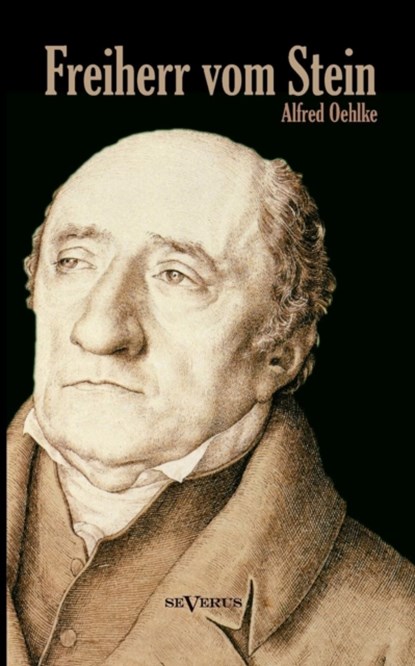 Freiherr vom Stein. Eine Biographie, Alfred Oehlke - Paperback - 9783863474485