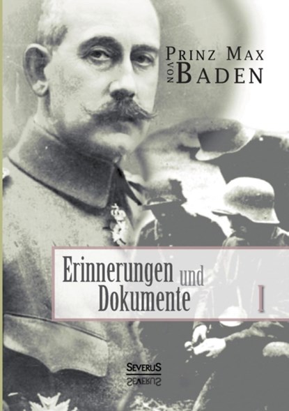 Erinnerungen und Dokumente 1, Max Von Baden - Paperback - 9783863476359